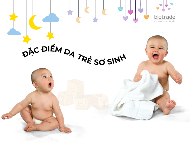 Đặc Điểm Da Trẻ Sơ Sinh: Cấu Trúc, Sinh Lý, Lưu Ý Chăm Sóc Và Những Bệnh Về Da Thường Gặp