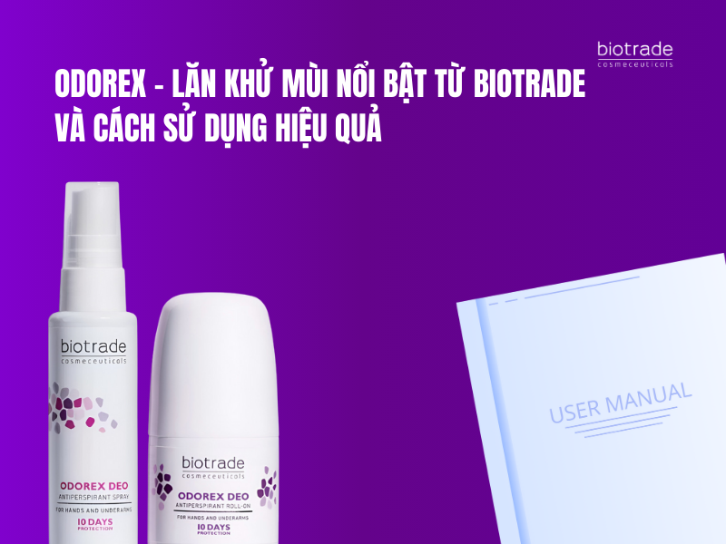 Odorex – Lăn khử mùi nổi bật từ Biotrade và cách sử dụng hiệu quả