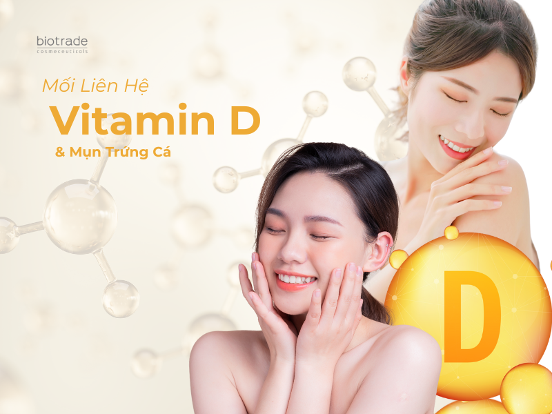 Vitamin D và Mụn Trứng Cá: Mối Liên Hệ Ít Người Biết Nhưng Vô Cùng Quan Trọng